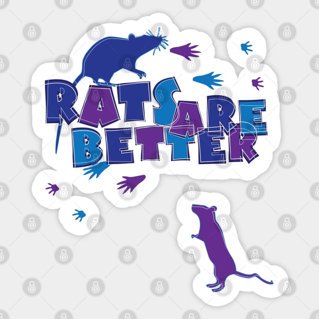 Rats Are Better Sticker by nsissyfour